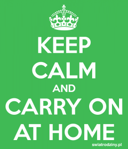 Keep calm and carry on at home